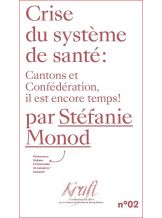CRISE DU SYSTEME DE SANTE : CANTONS ET CONFEDERATION, IL EST ENCORE TEMPS